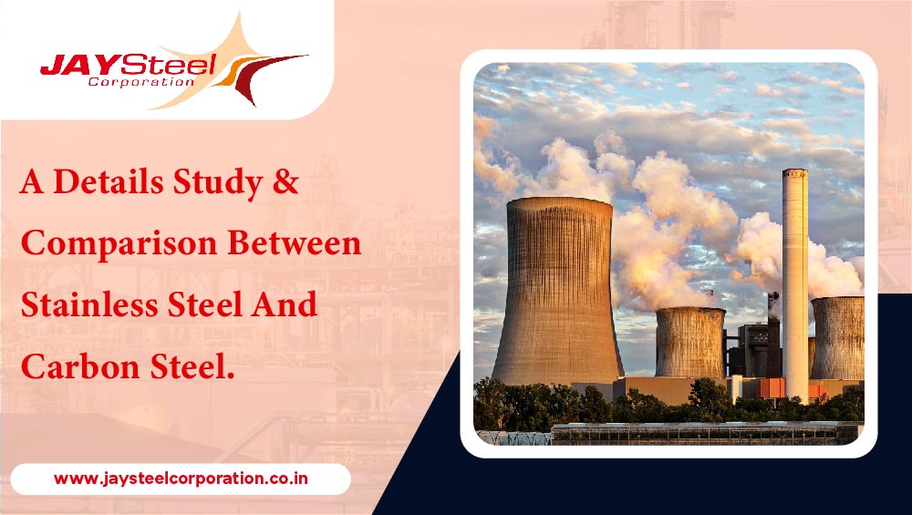 A detailed study & comparison between Stainless Steel and Carbon Steel