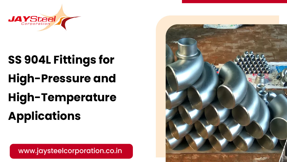 Stainless Steel 904L Fittings for High-Pressure and High-Temperature Applications