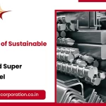 The Future of Sustainable Materials: Duplex and Super Duplex Steel