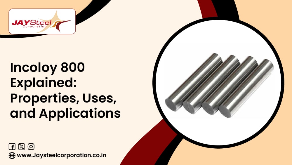 ﻿﻿﻿Incoloy 800 Explained: Properties, Uses, and Applications