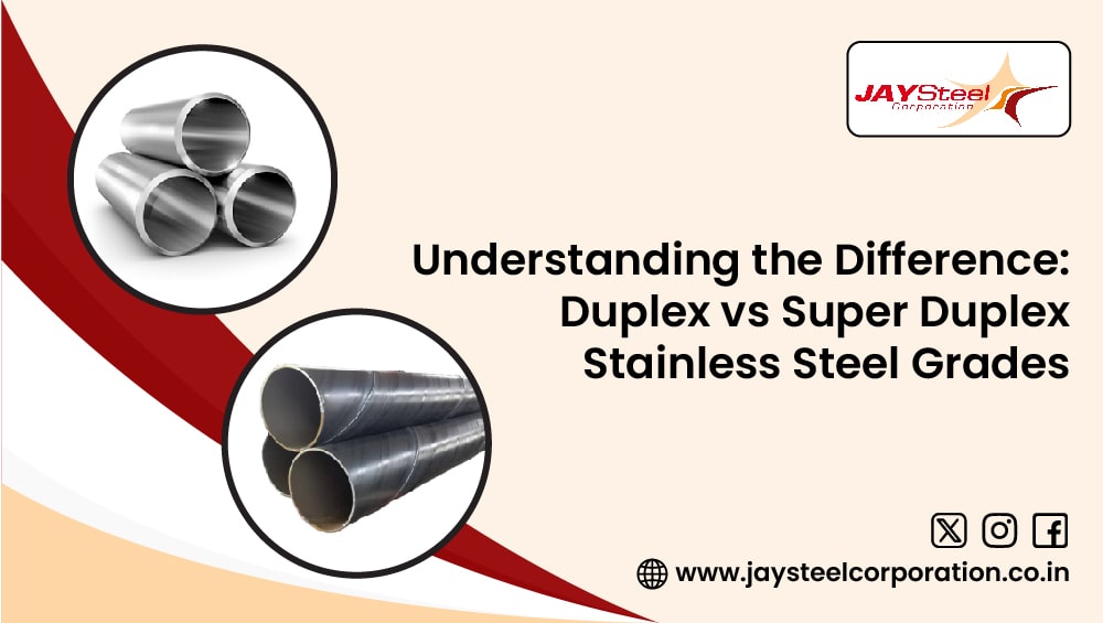 Understanding the Difference: Duplex vs Super Duplex Stainless Steel Grades
