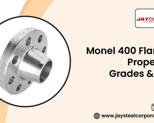 Monel 400 Flanges: Characteristics, Grades & Uses