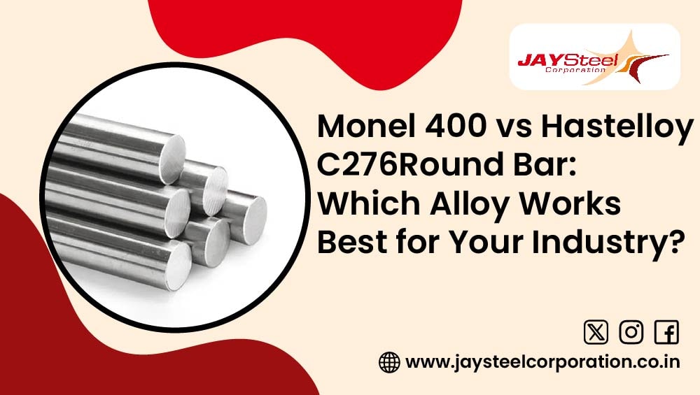 Monel 400 vs Hastelloy C276 Round Bar: Which Alloy Works Best for Your Industry?