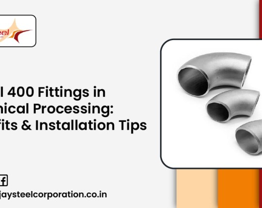 Monel 400 Fittings in Chemical Processing: Benefits and Installation Guide