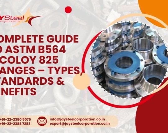 Complete Guide to ASTM B564 Incoloy 825 Flanges – Types, Standards & Benefits