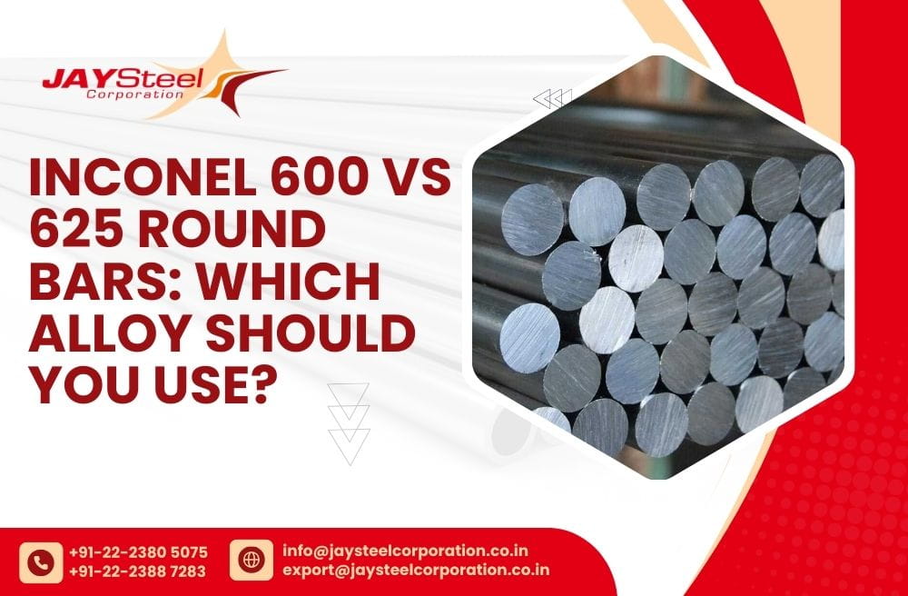 Inconel 600 vs 625 Round Bars: Which Alloy Should You Use?