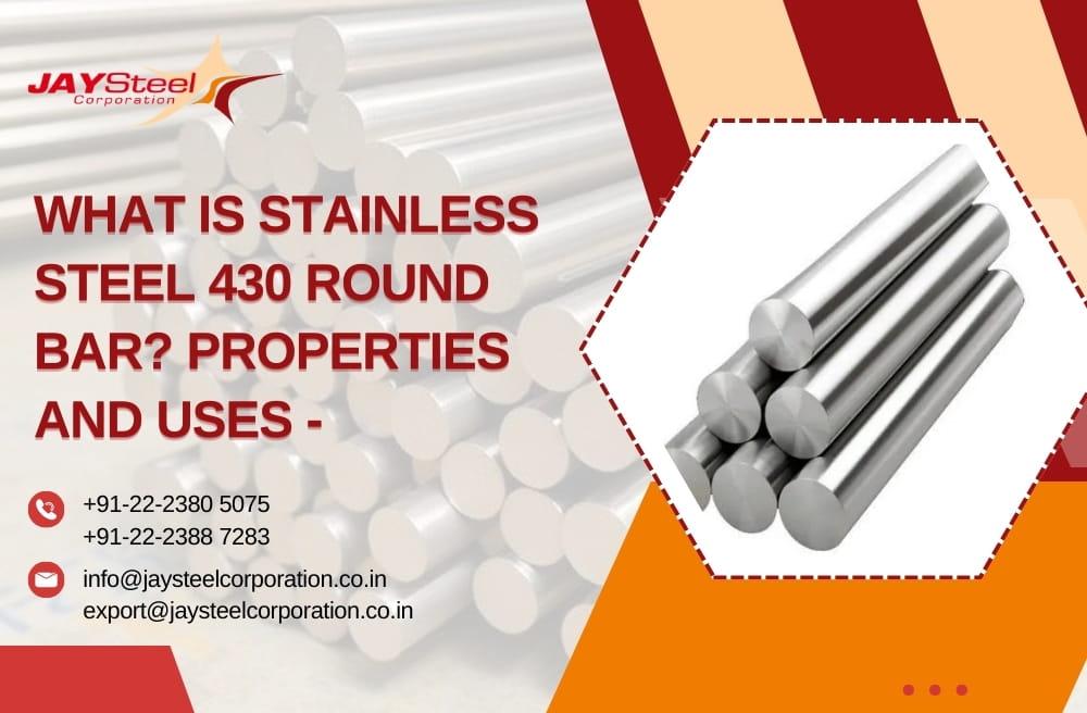 What Is Stainless Steel 430 Round Bar? Properties and Uses