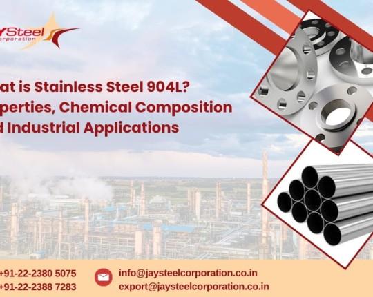 What is Stainless Steel 904L? Properties, Chemical Composition and Industrial Applications