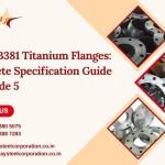 ASTM B381 Titanium Flanges: Complete Specification Guide for Grade 5
