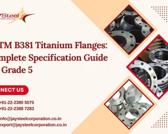 ASTM B381 Titanium Flanges: Complete Specification Guide for Grade 5