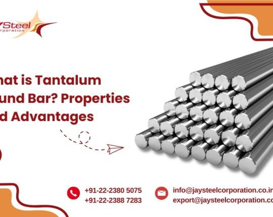 What is a Tantalum Round Bar? Properties and Advantages