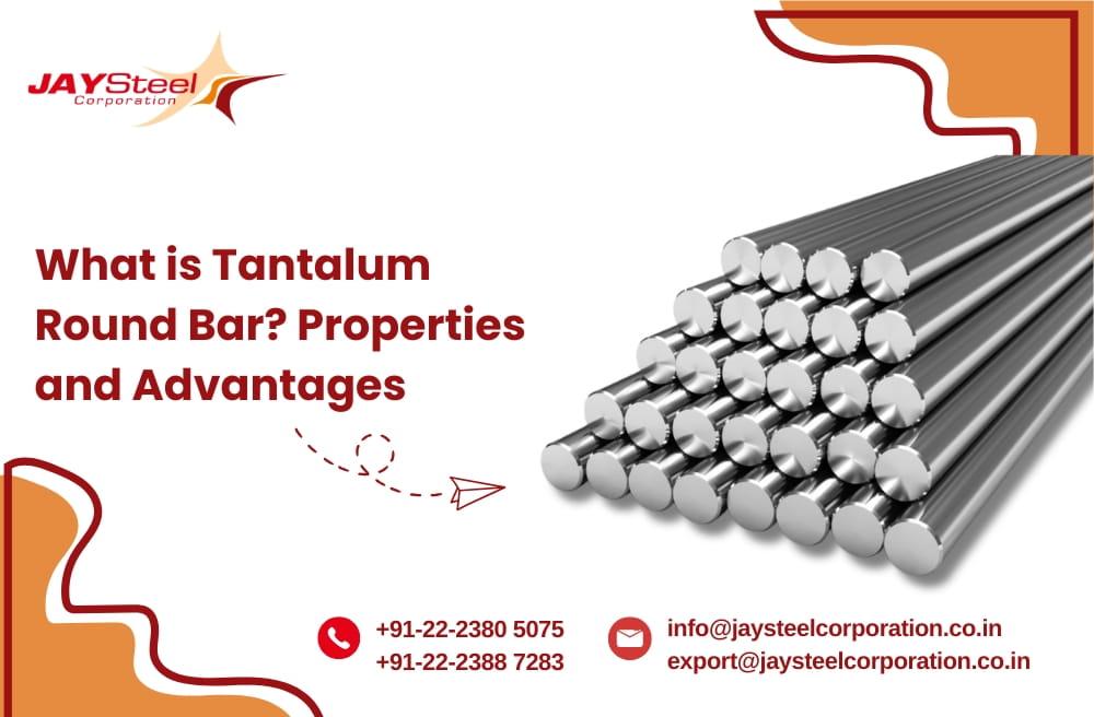 What is a Tantalum Round Bar? Properties and Advantages