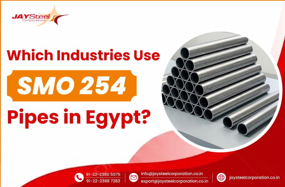 Which Industries Use SMO 254 Pipes in Egypt?