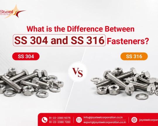 What is the Difference Between SS 304 and SS 316 Fasteners?