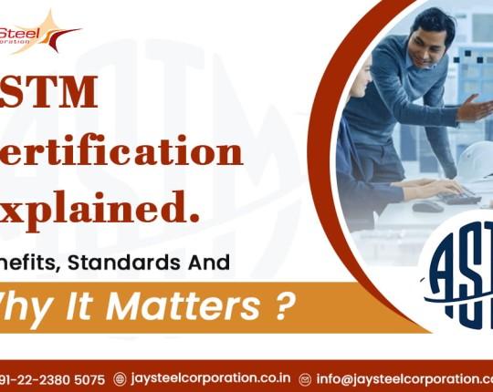ASTM Certification Explained: Benefits, Standards & Why It Matters
