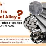 What is Nickel Alloy? Types, Grades, Properties and Industrial Uses