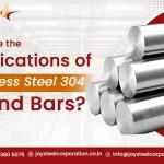 What are the Applications of Stainless Steel 304 Round Bars?