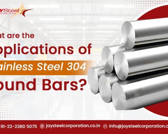 What are the Applications of Stainless Steel 304 Round Bars?