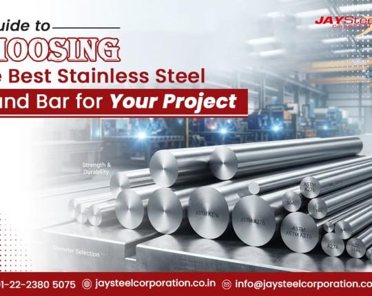 A Guide to Choosing The Best Stainless Steel Round Bar for Your Project