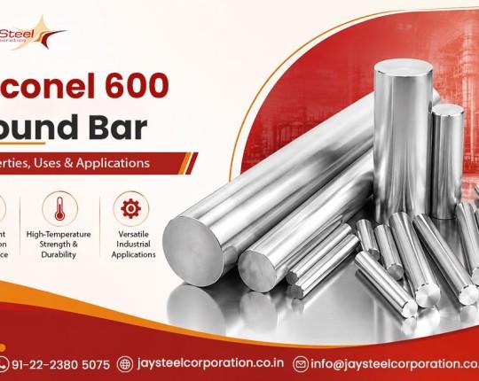 Inconel 600 Round Bar: Properties, Uses & Applications