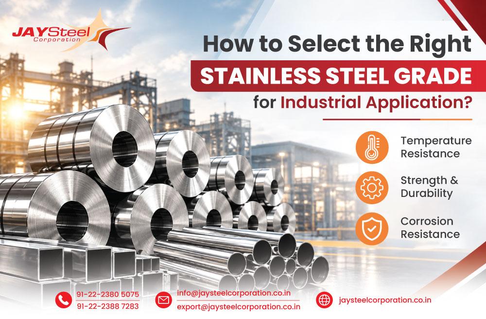 How to Select the Right Stainless Steel Grade for Industrial Applications?